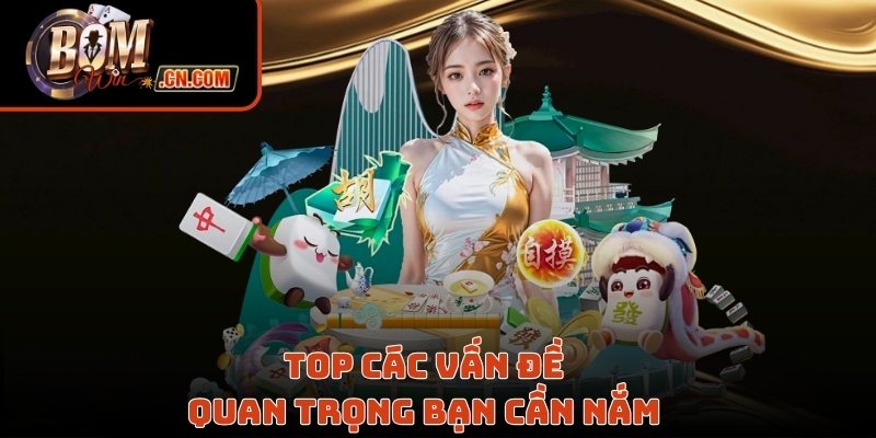 Top các vấn đề quan trọng bạn cần nắm