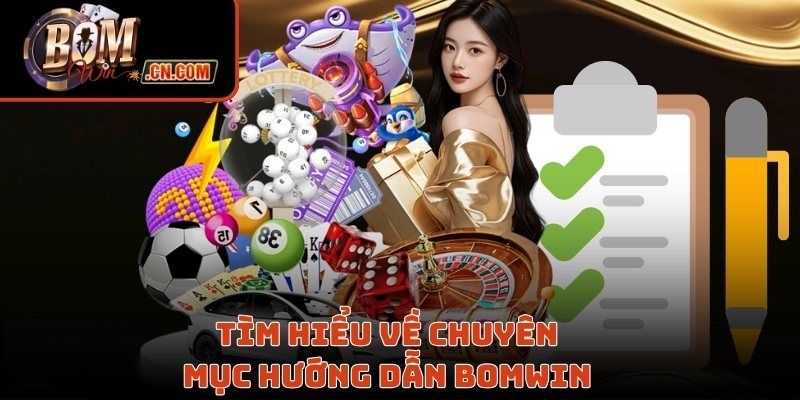 Tìm hiểu về chuyên mục hướng dẫn Bomwin