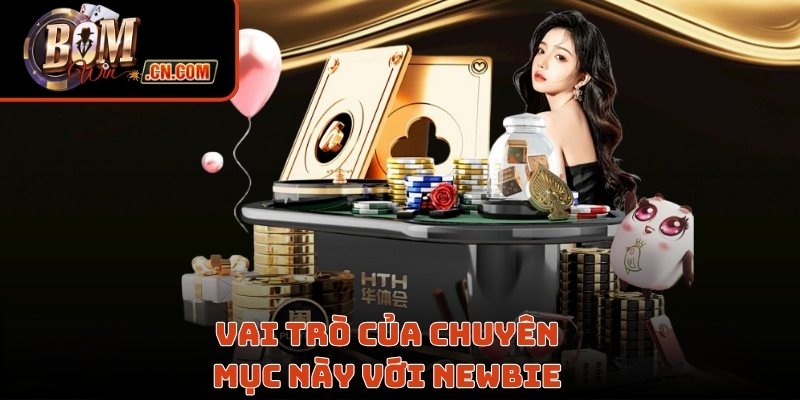 Vai trò của chuyên mục này với newbie