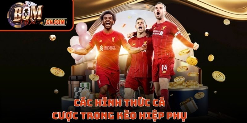 Các hình thức cá cược trong kèo hiệp phụ