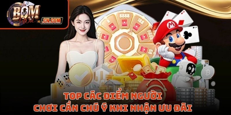 Top các điểm người chơi cần chú ý khi nhận ưu đãi