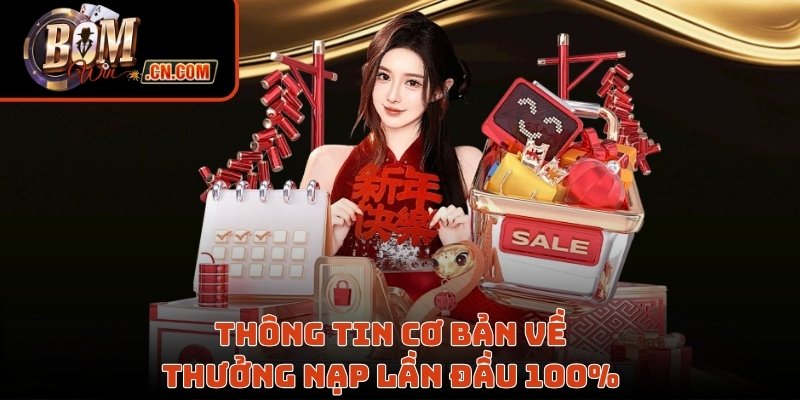 Thông tin cơ bản về thưởng nạp lần đầu 100%